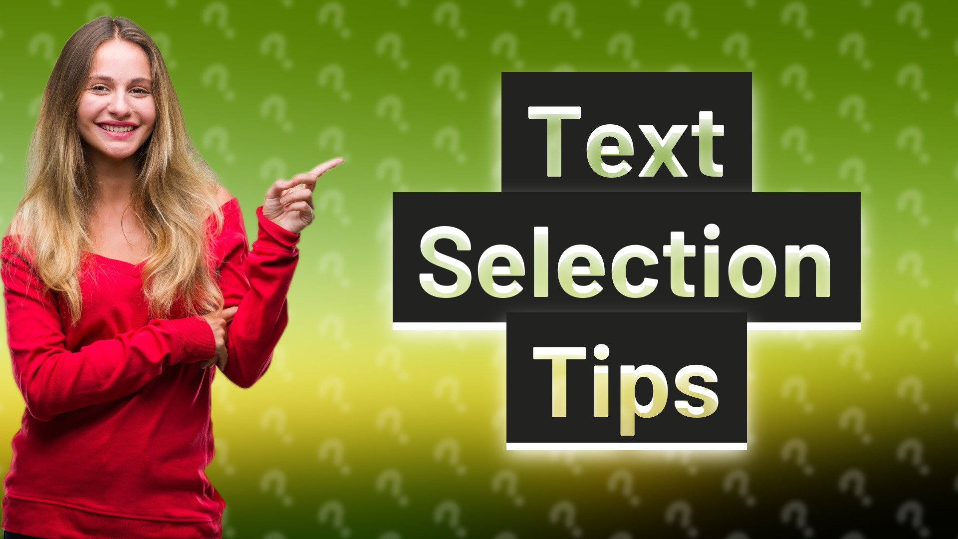 Text Selection Tips