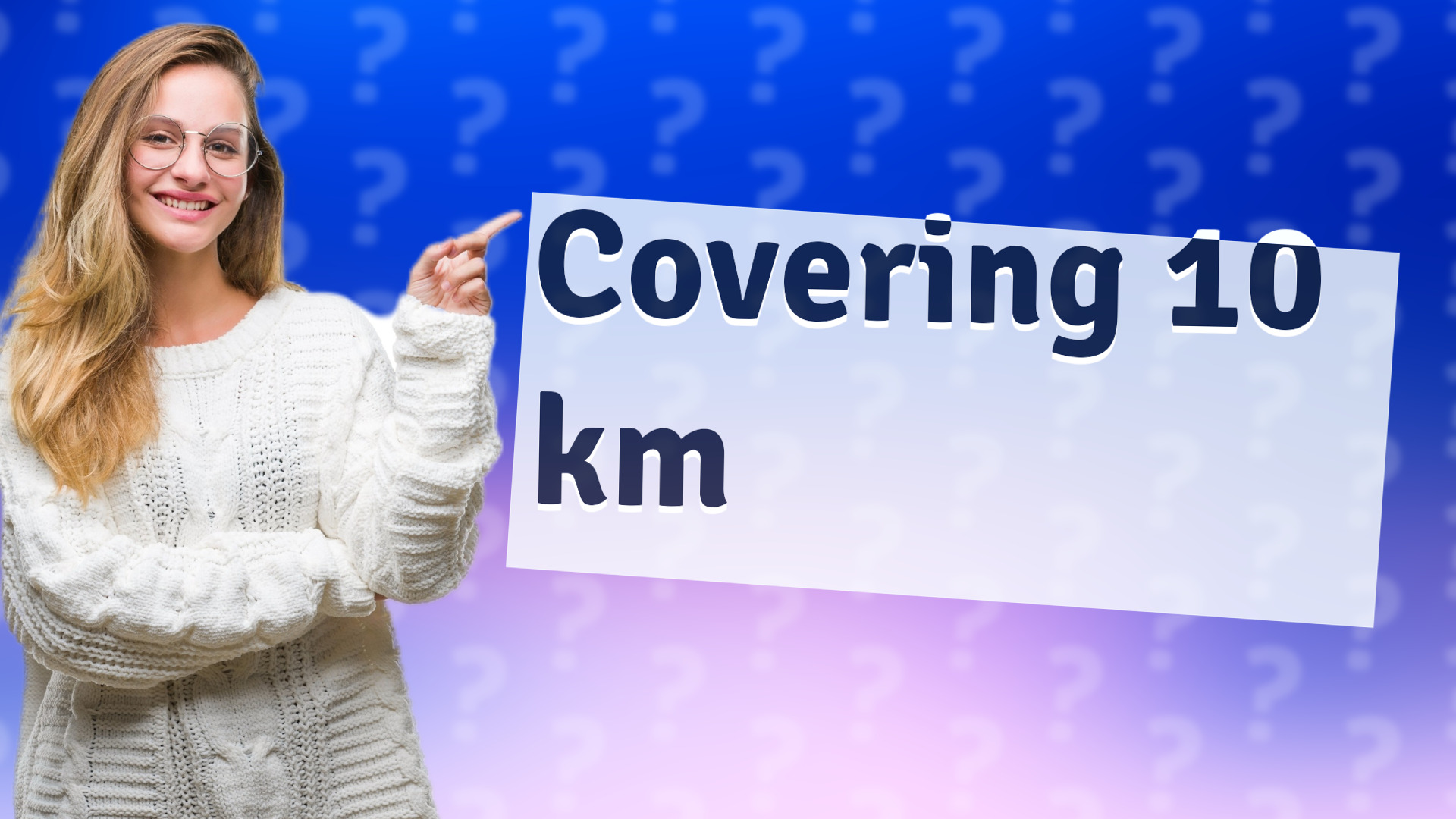 Covering 10 km