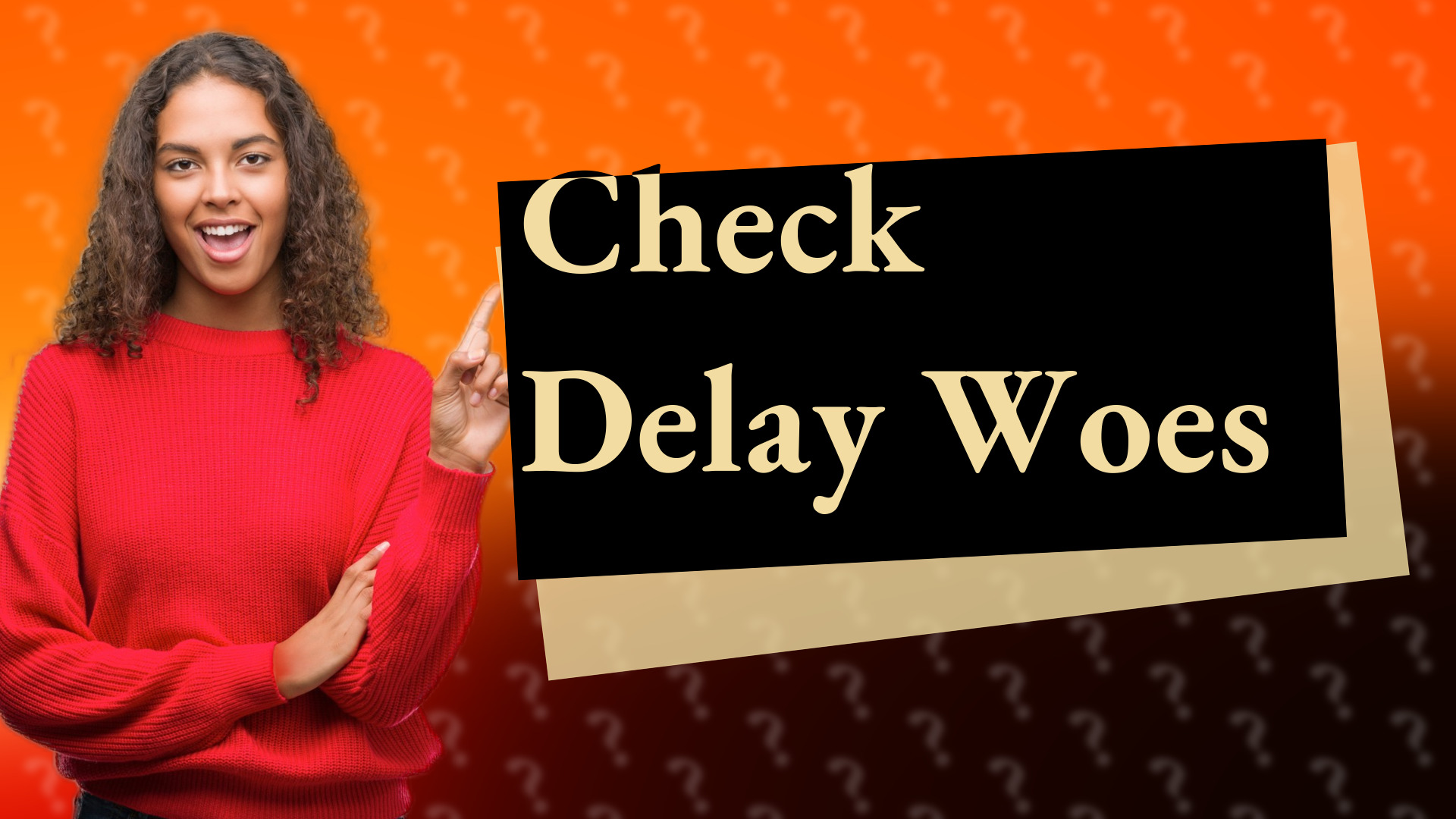 Check Delay Woes