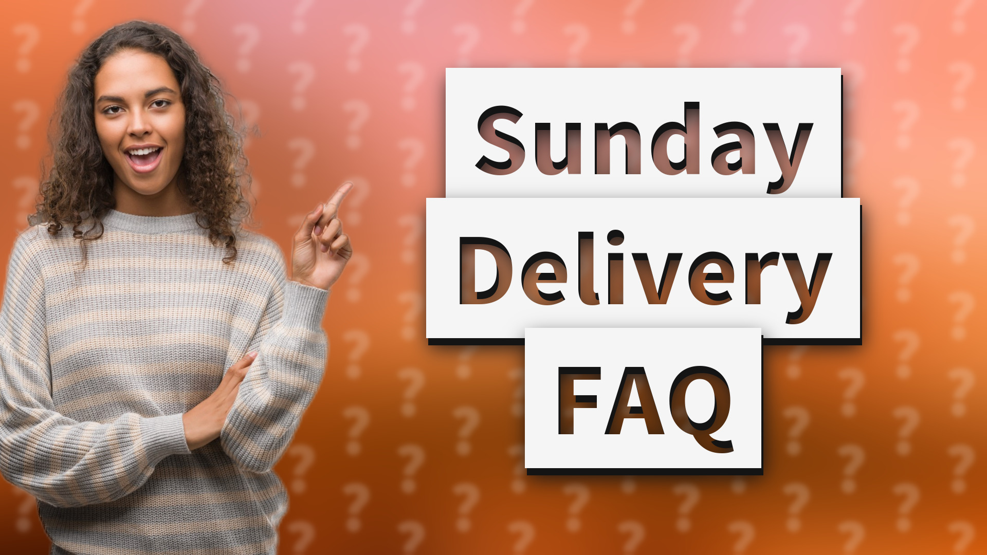 Sunday Delivery FAQ