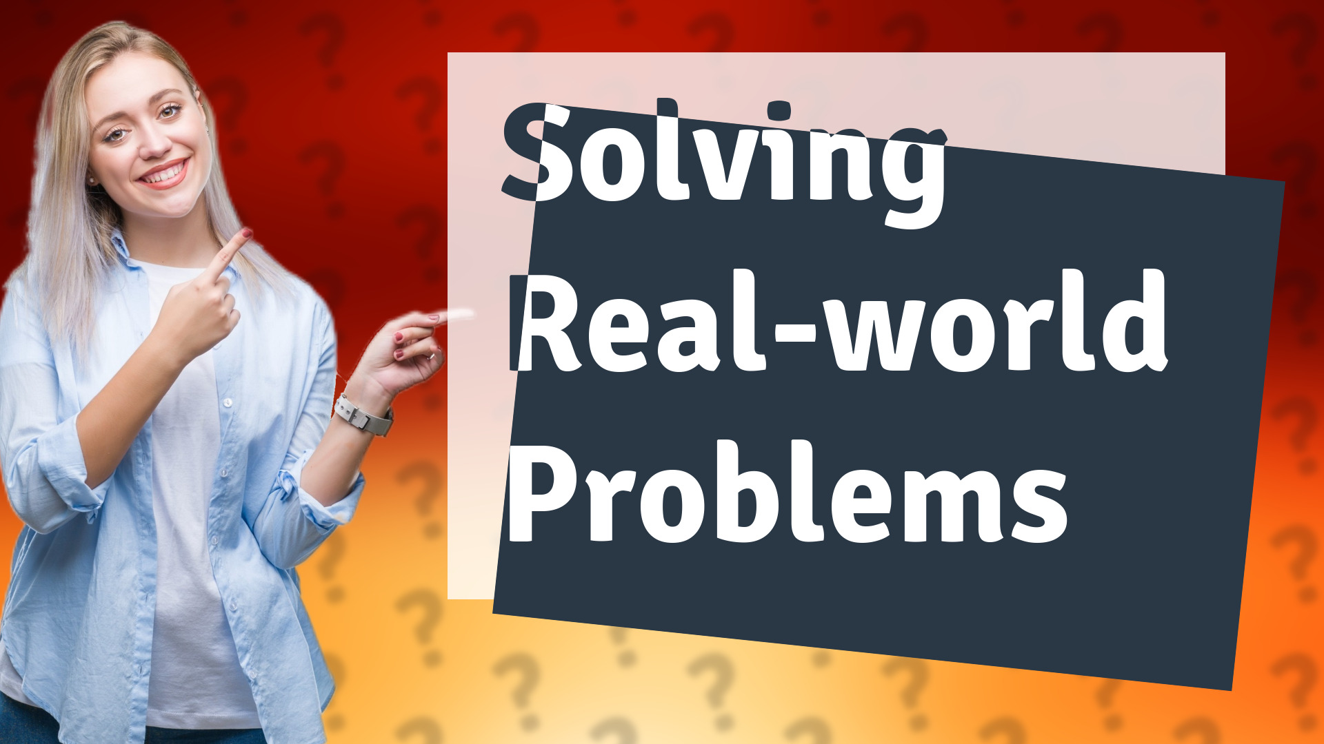 Solving Real-world Problems
