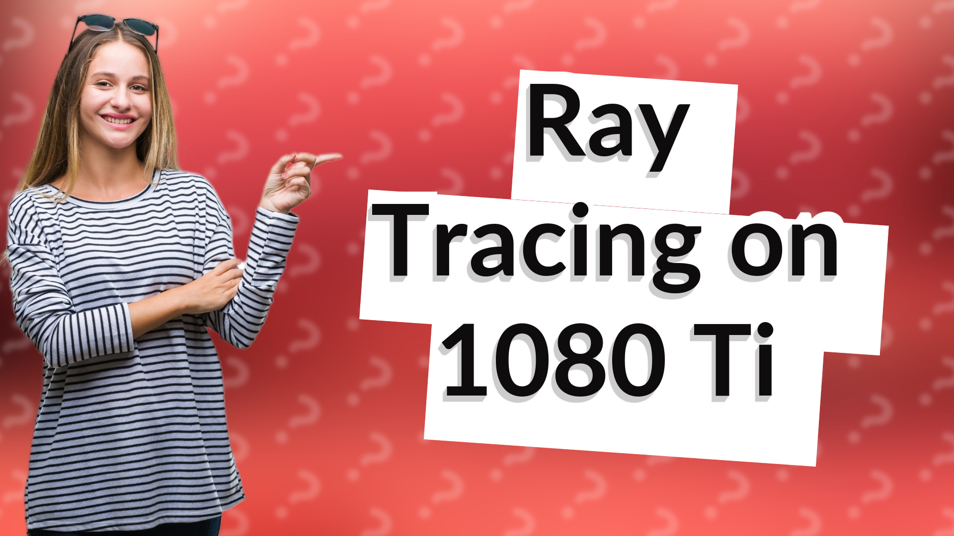 Ray Tracing on 1080 Ti