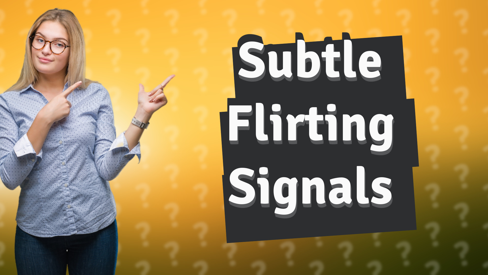 Subtle Flirting Signals