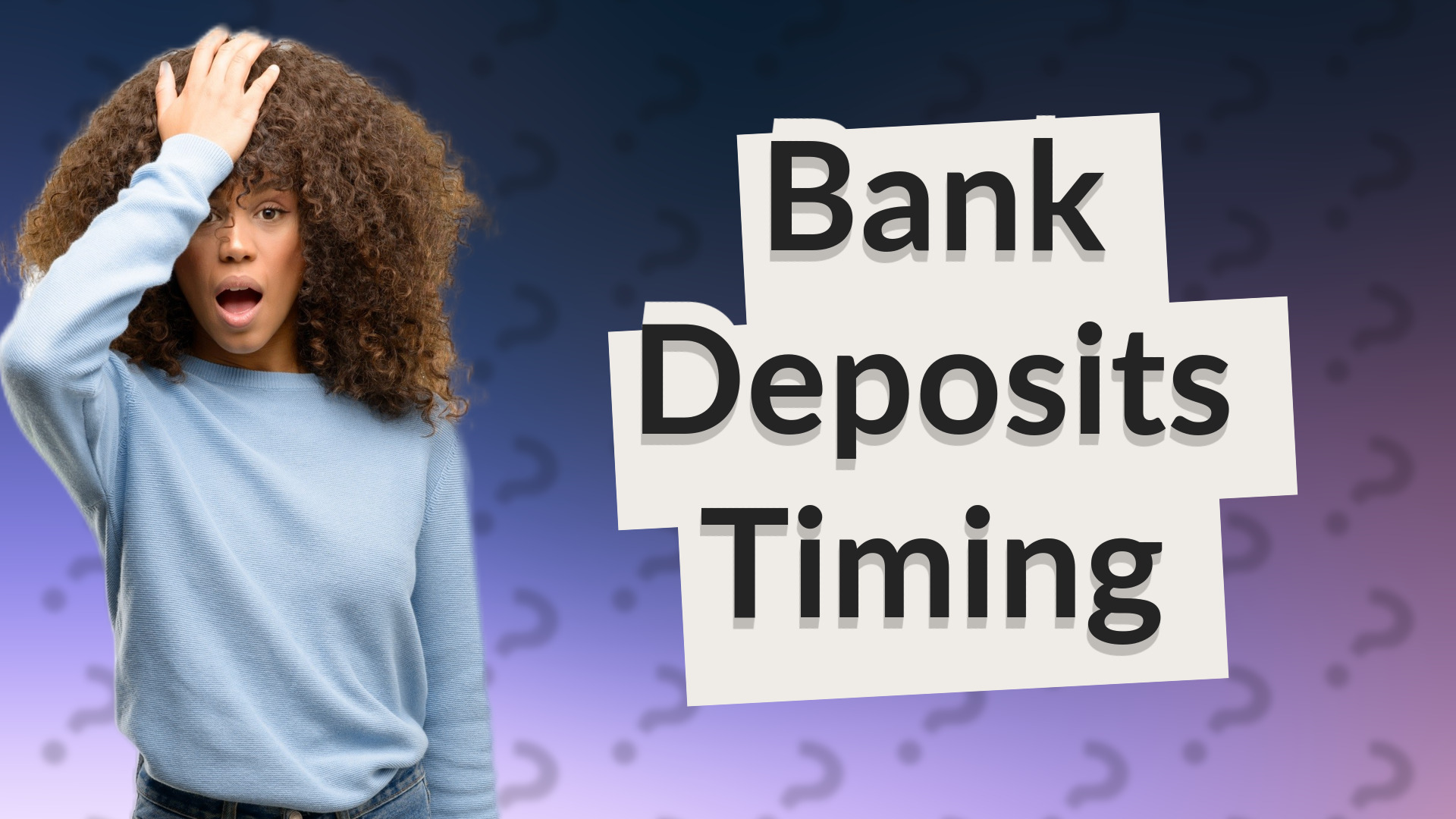 Bank Deposits Timing