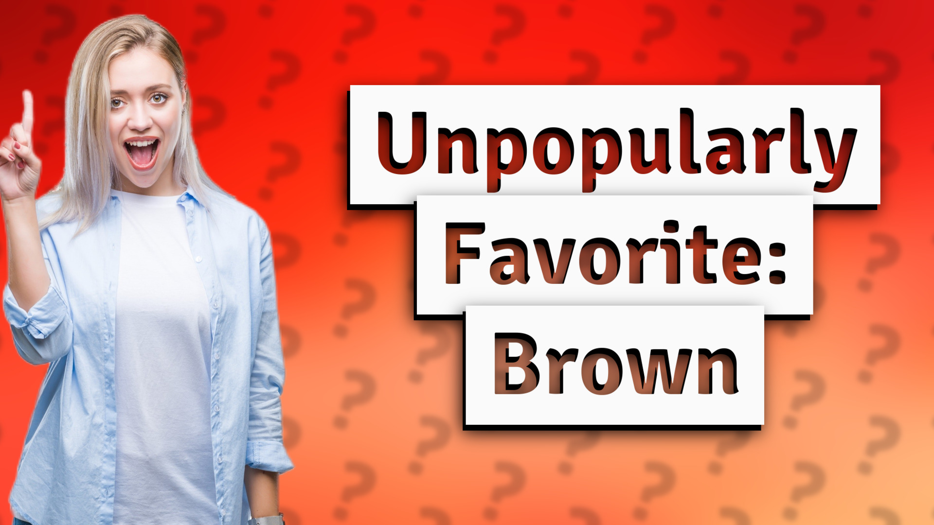 Unpopularly Favorite: Brown