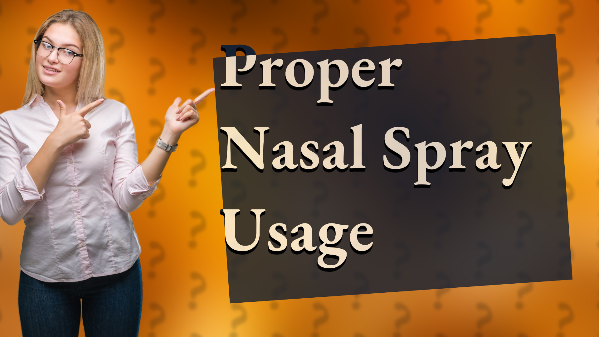 Proper Nasal Spray Usage