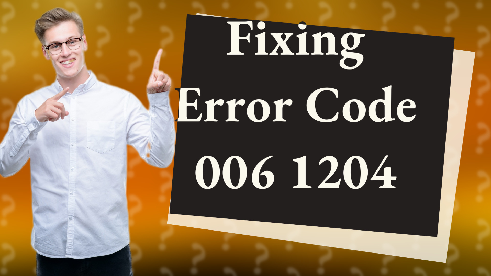 Fixing Error Code 006 1204