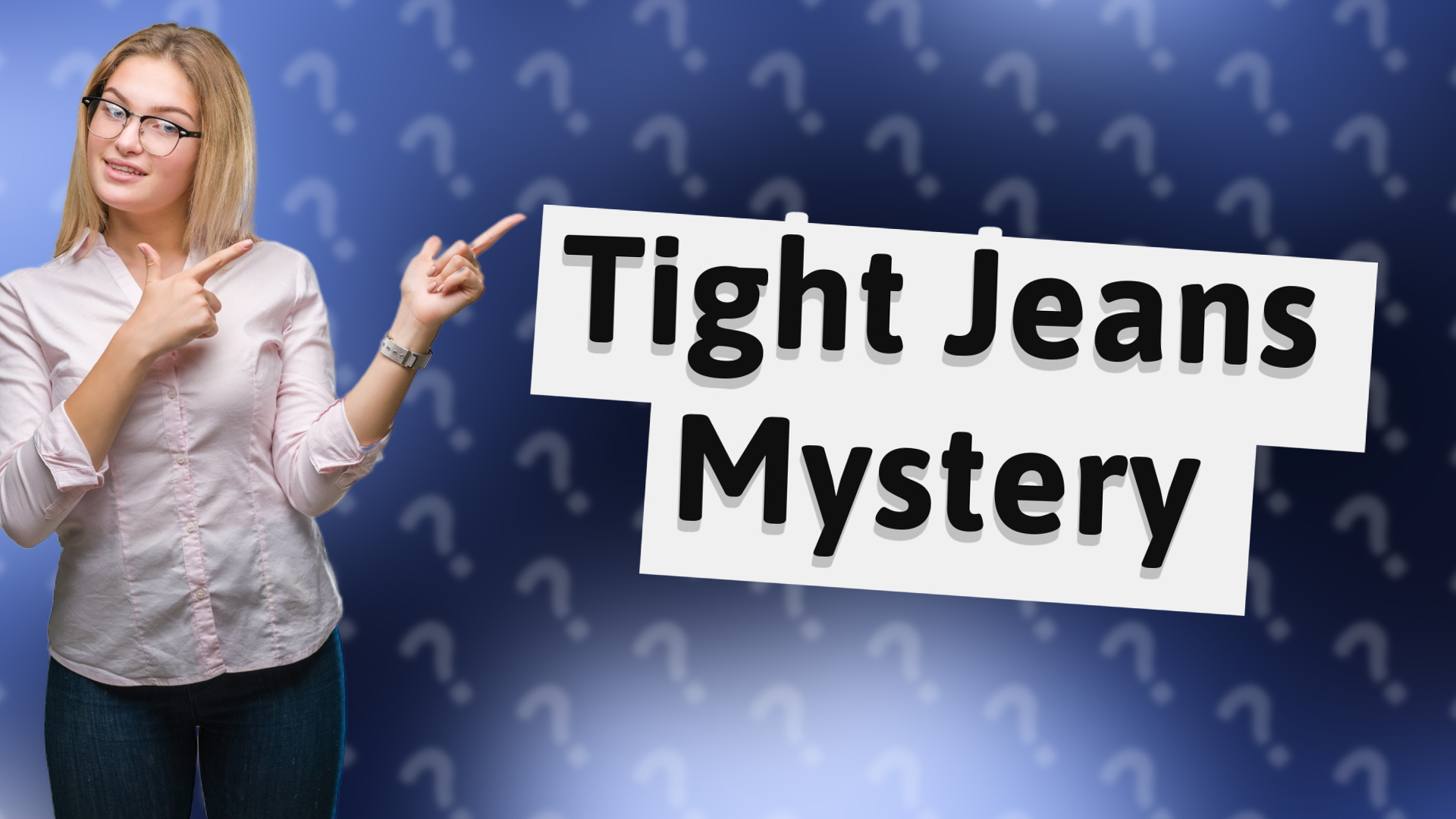 Tight Jeans Mystery