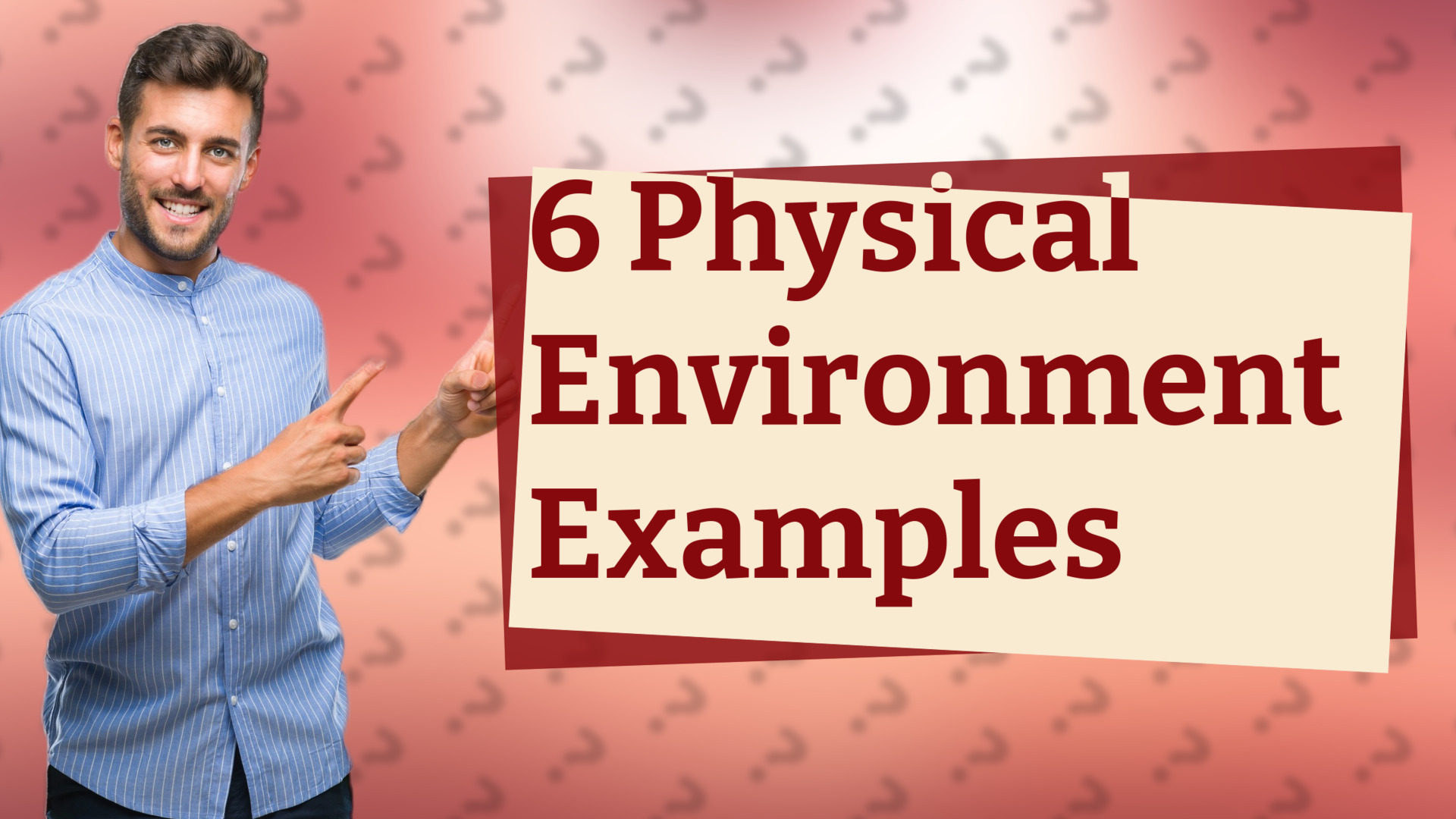 6 Physical Environment Examples