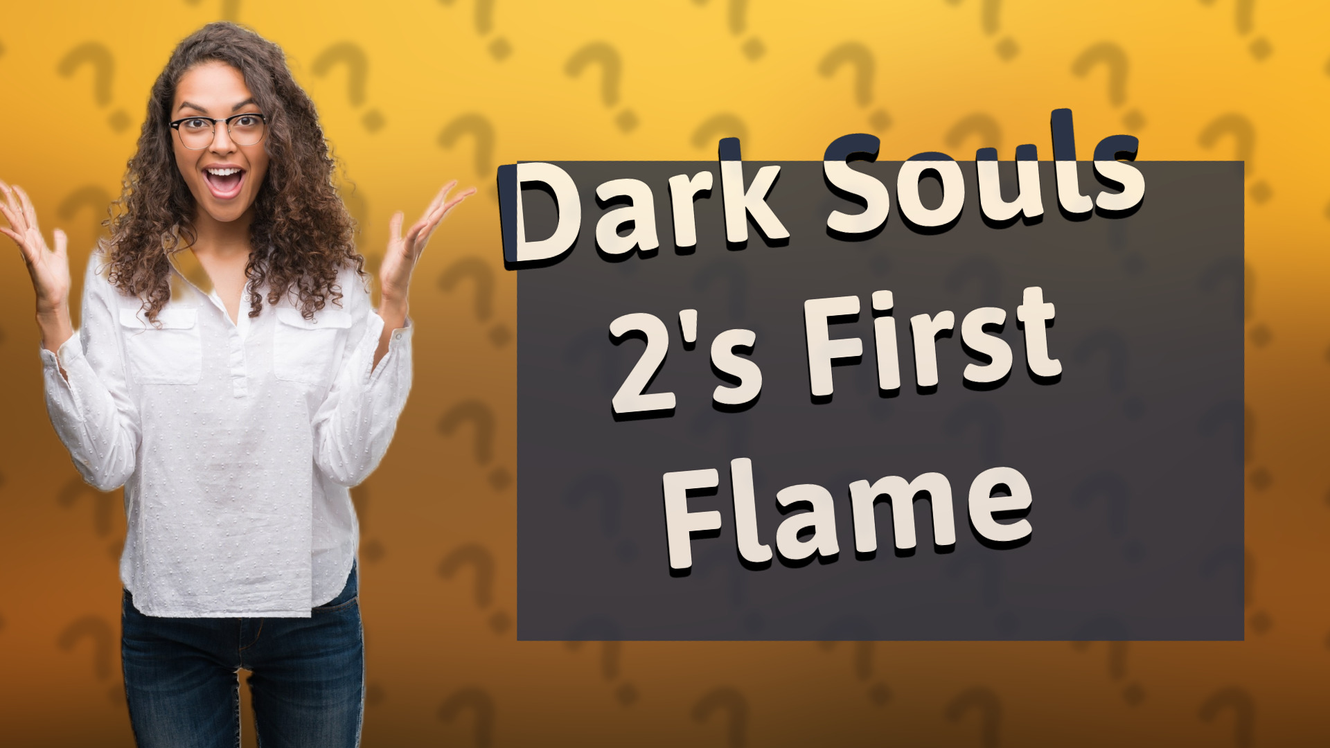 Dark Souls 2's First Flame