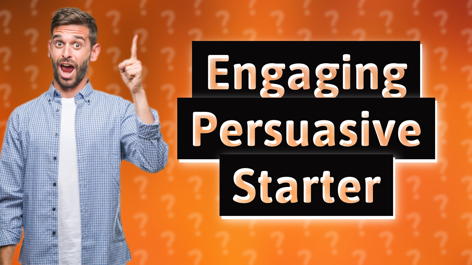 Engaging Persuasive Starter