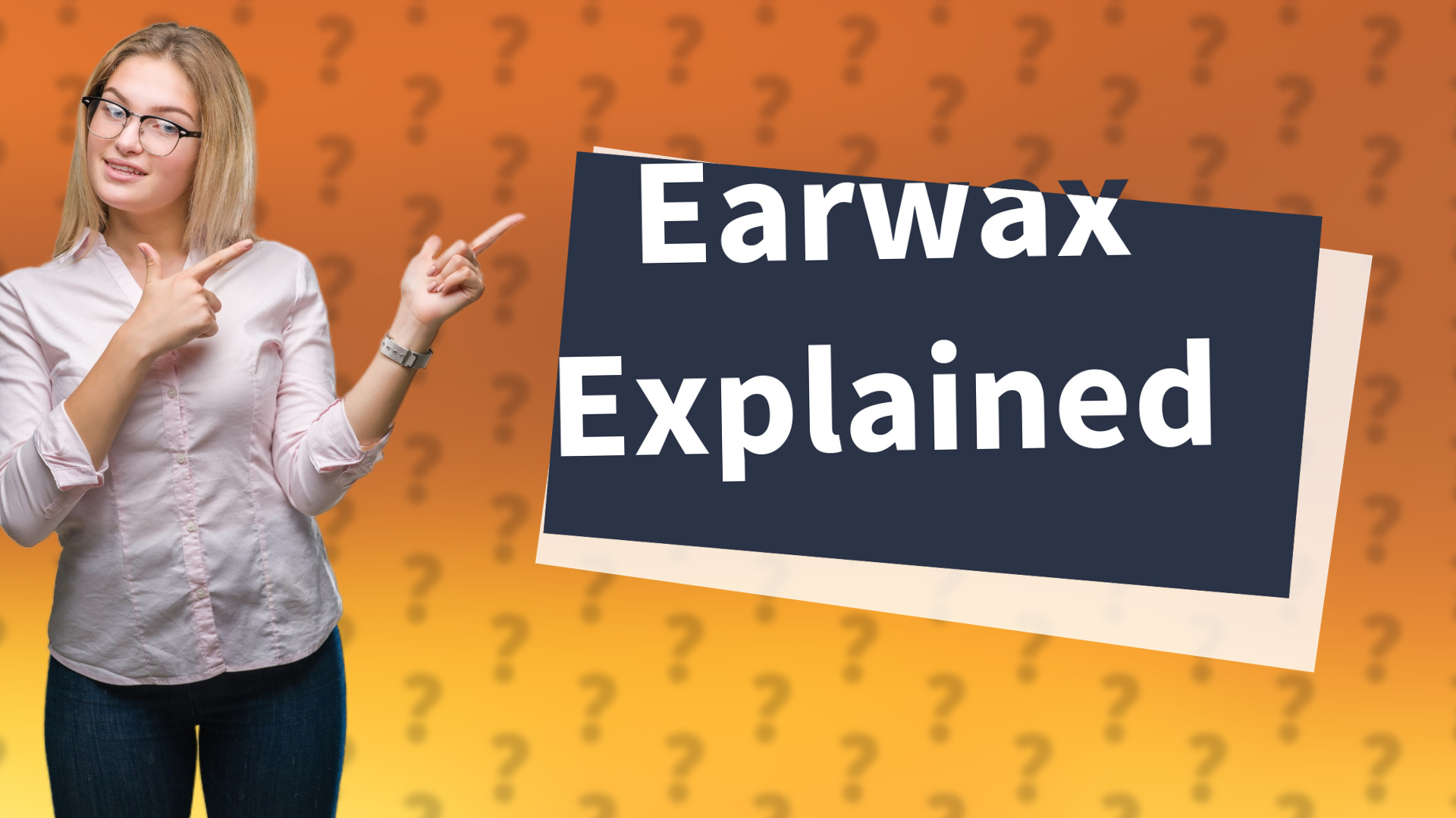 Earwax Explained