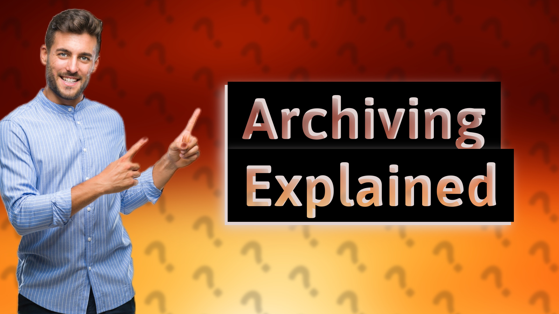 Archiving Explained
