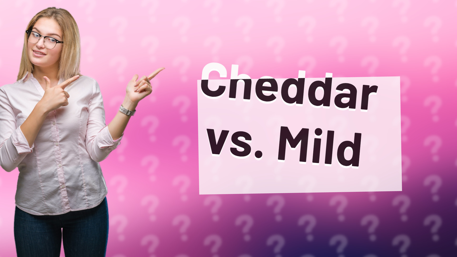Cheddar vs. Mild