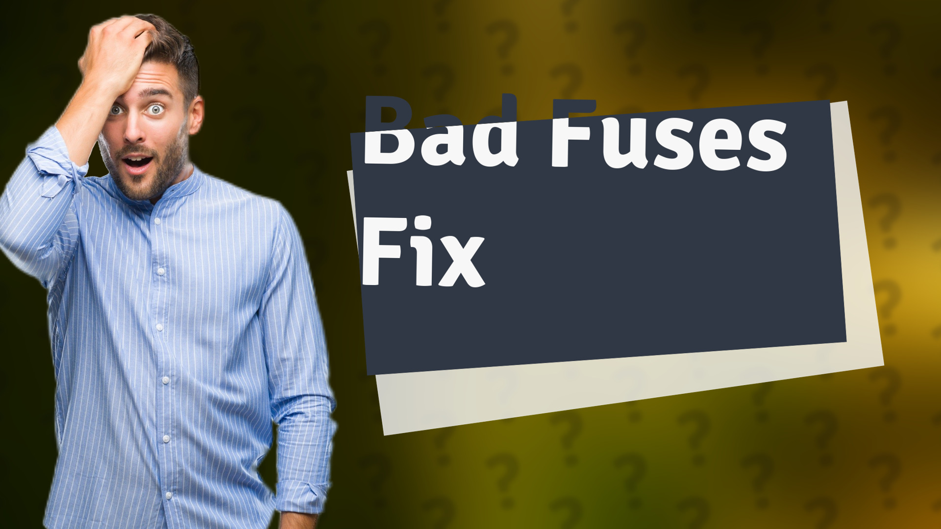 Bad Fuses Fix
