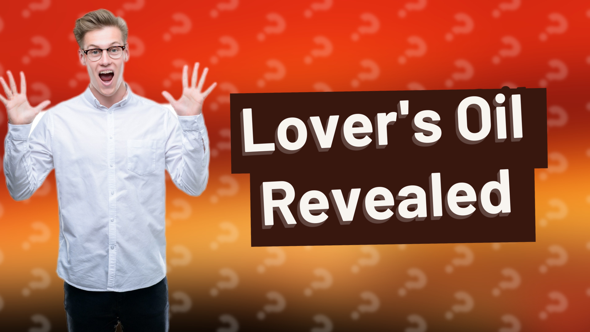 Lover's Oil Revealed