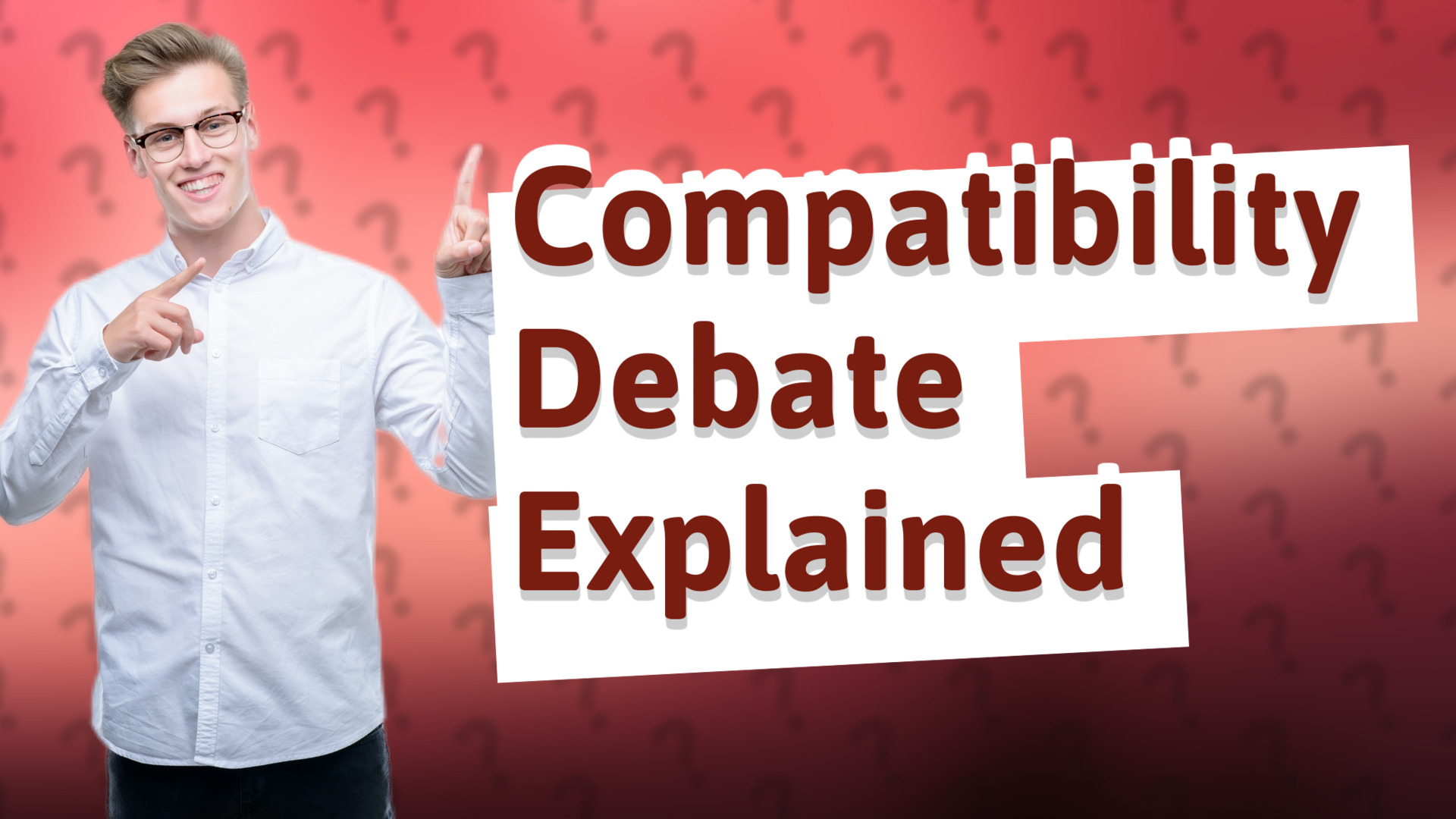 Compatibility Debate Explained