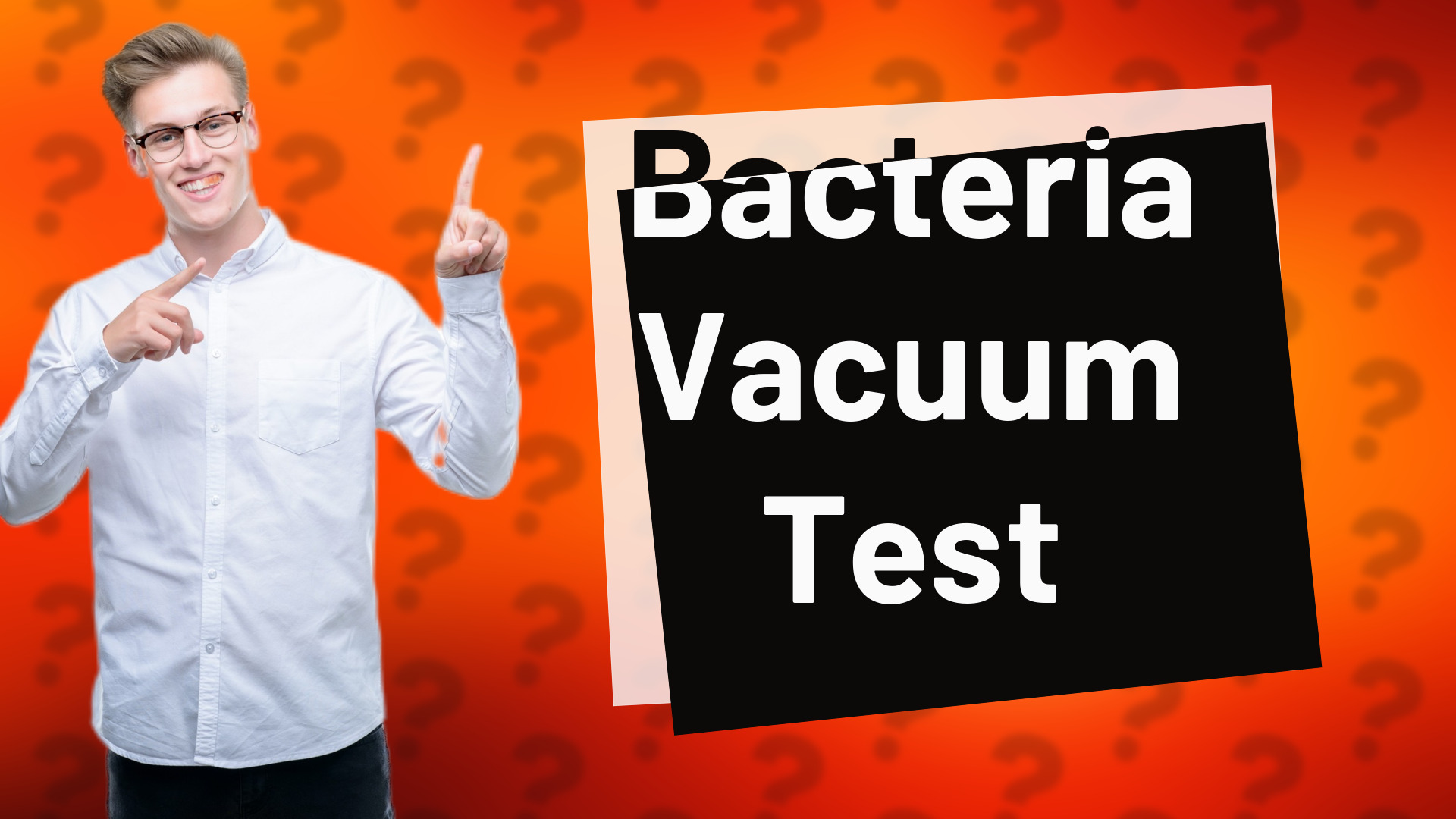 Bacteria Vacuum Test