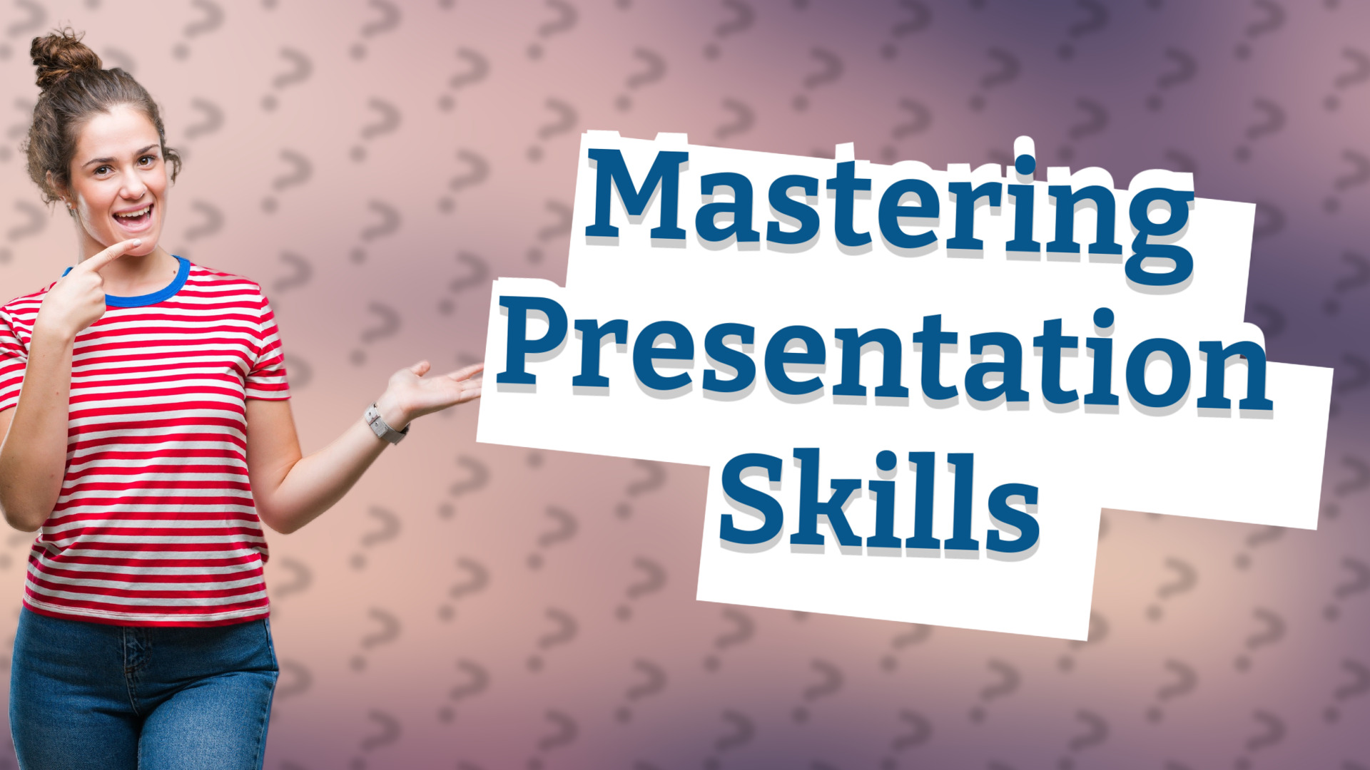 Mastering Presentation Skills