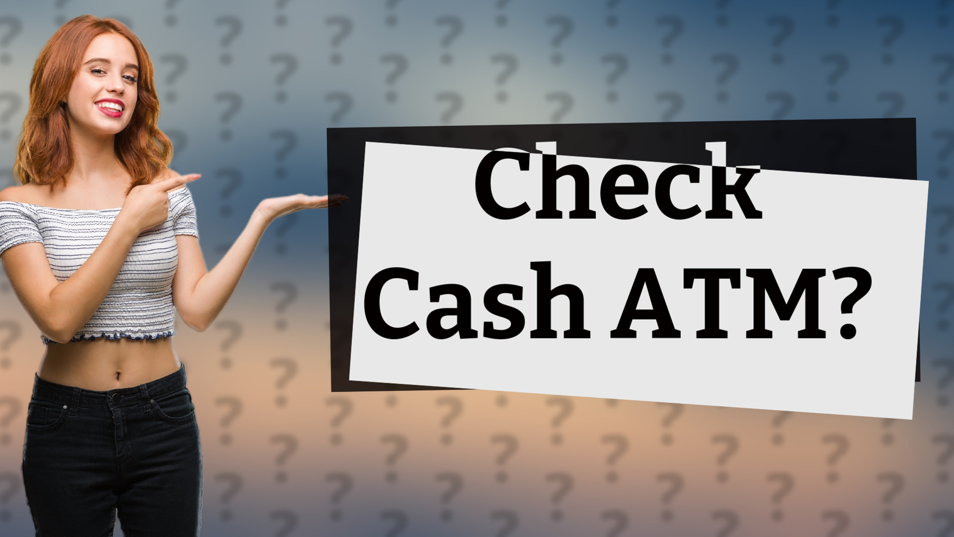 Check Cash ATM?