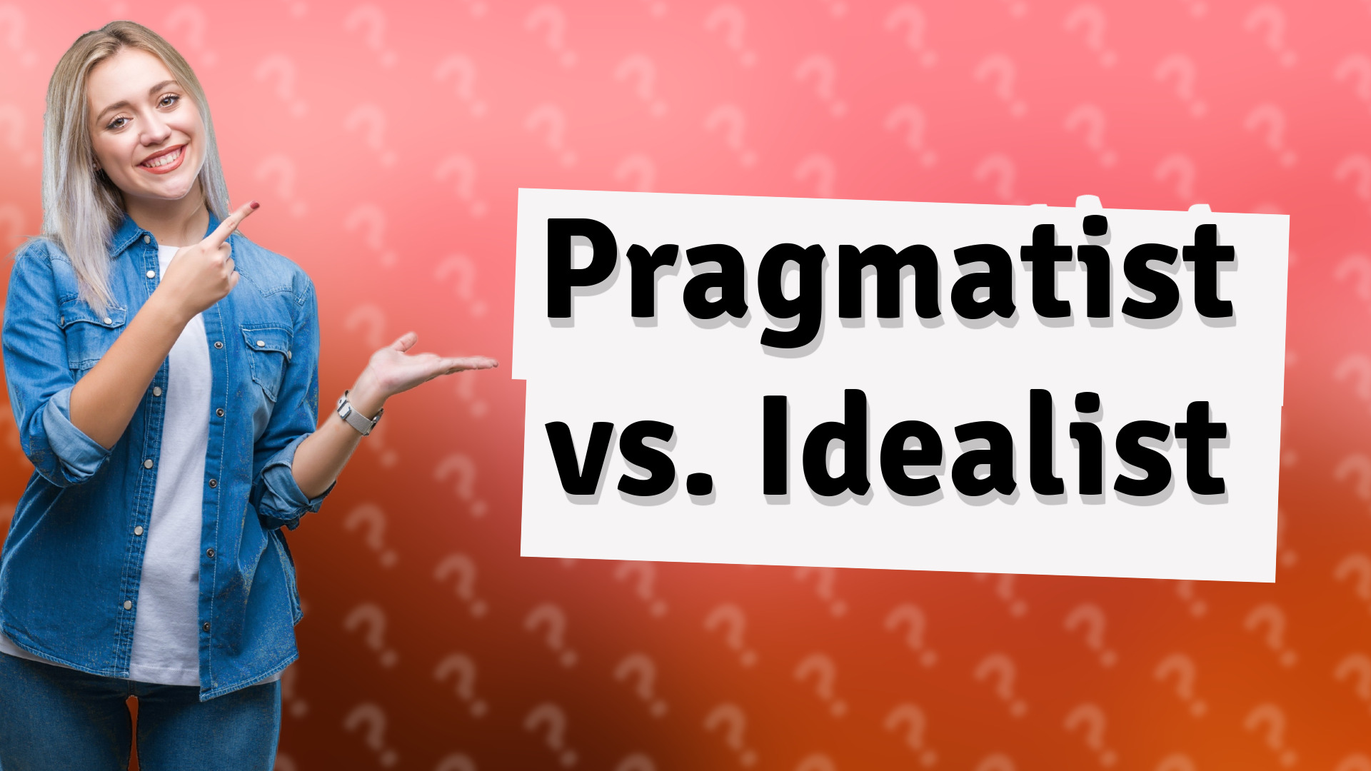 Pragmatist vs. Idealist