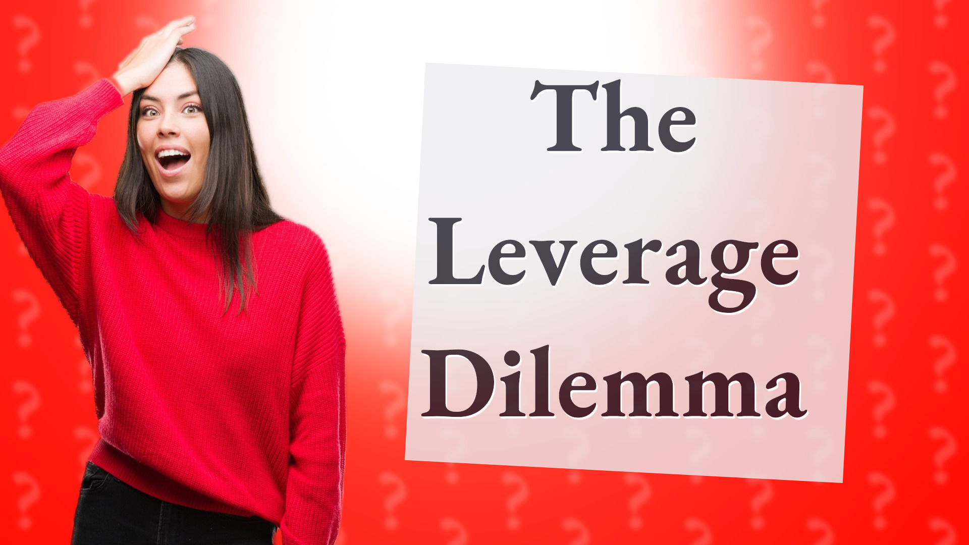 The Leverage Dilemma