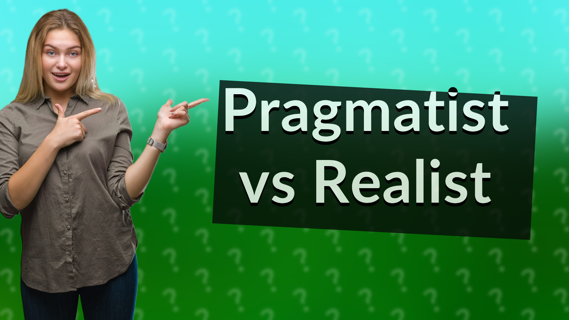 Pragmatist vs Realist
