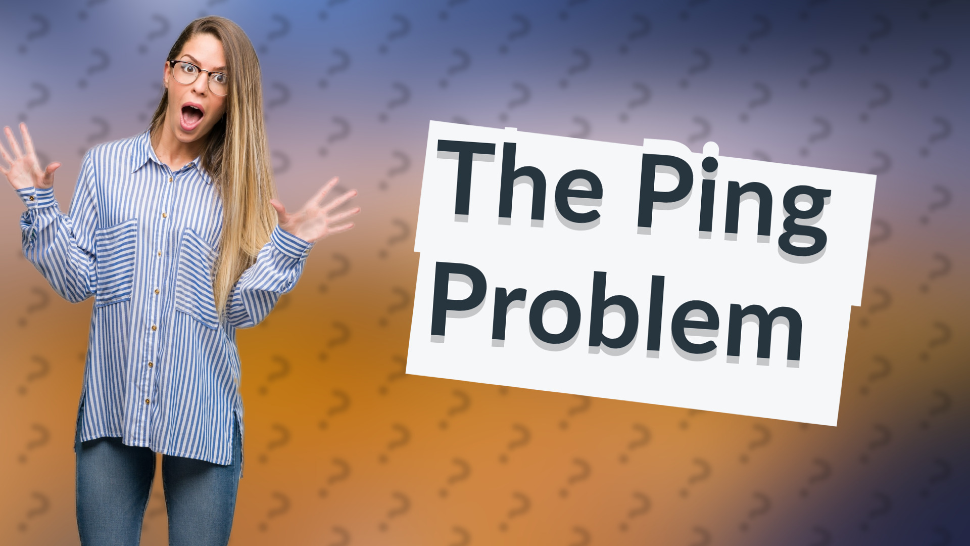 The Ping Problem