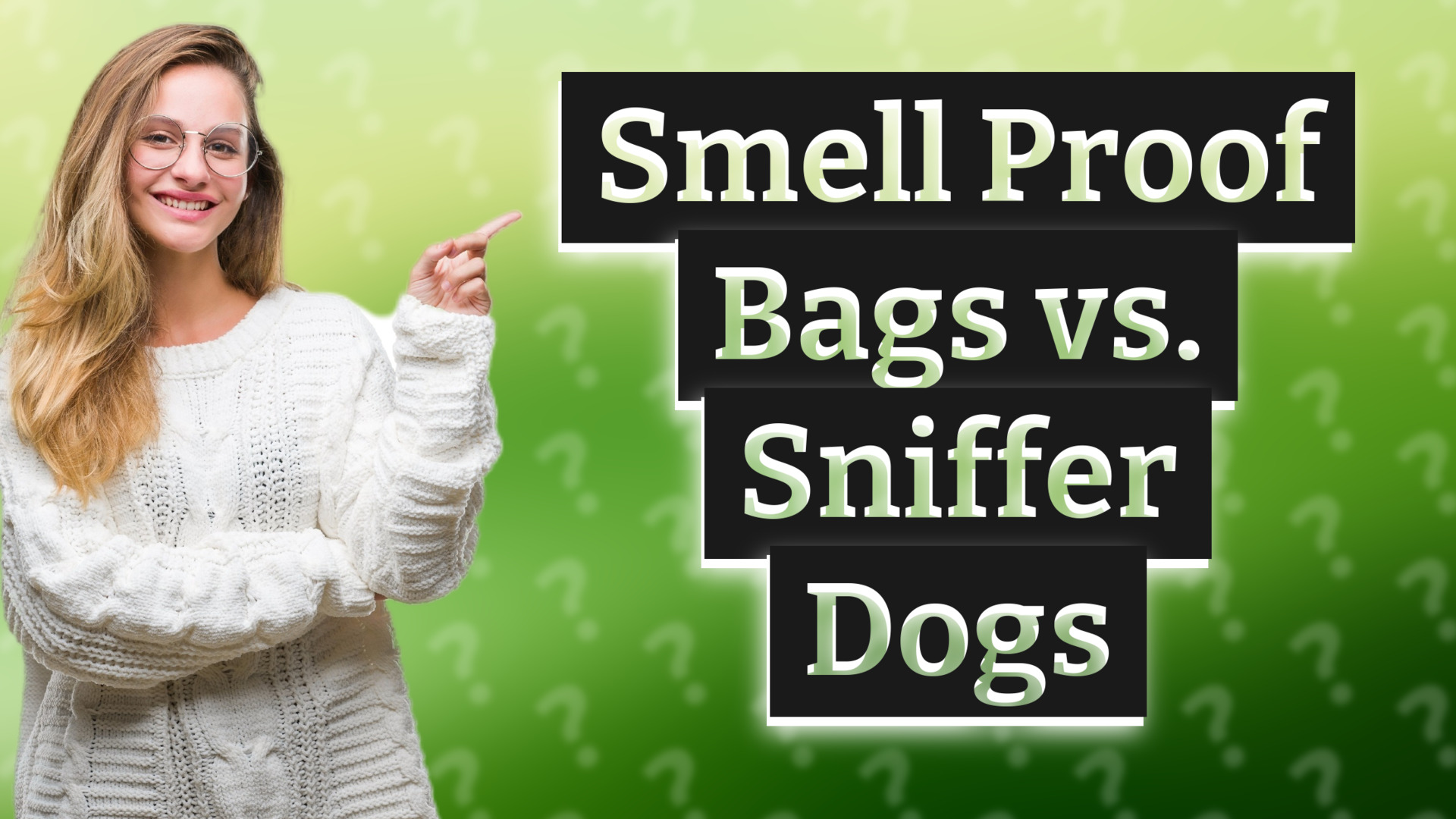 Smell Proof Bags vs. Sniffer Dogs