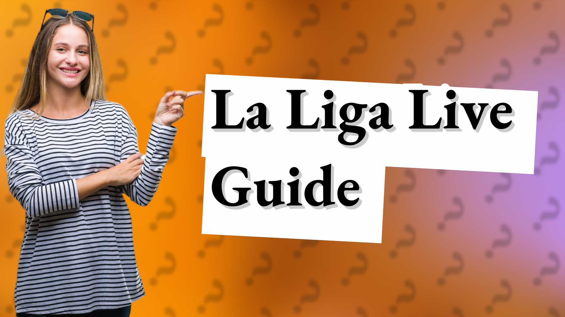 La Liga Live Guide