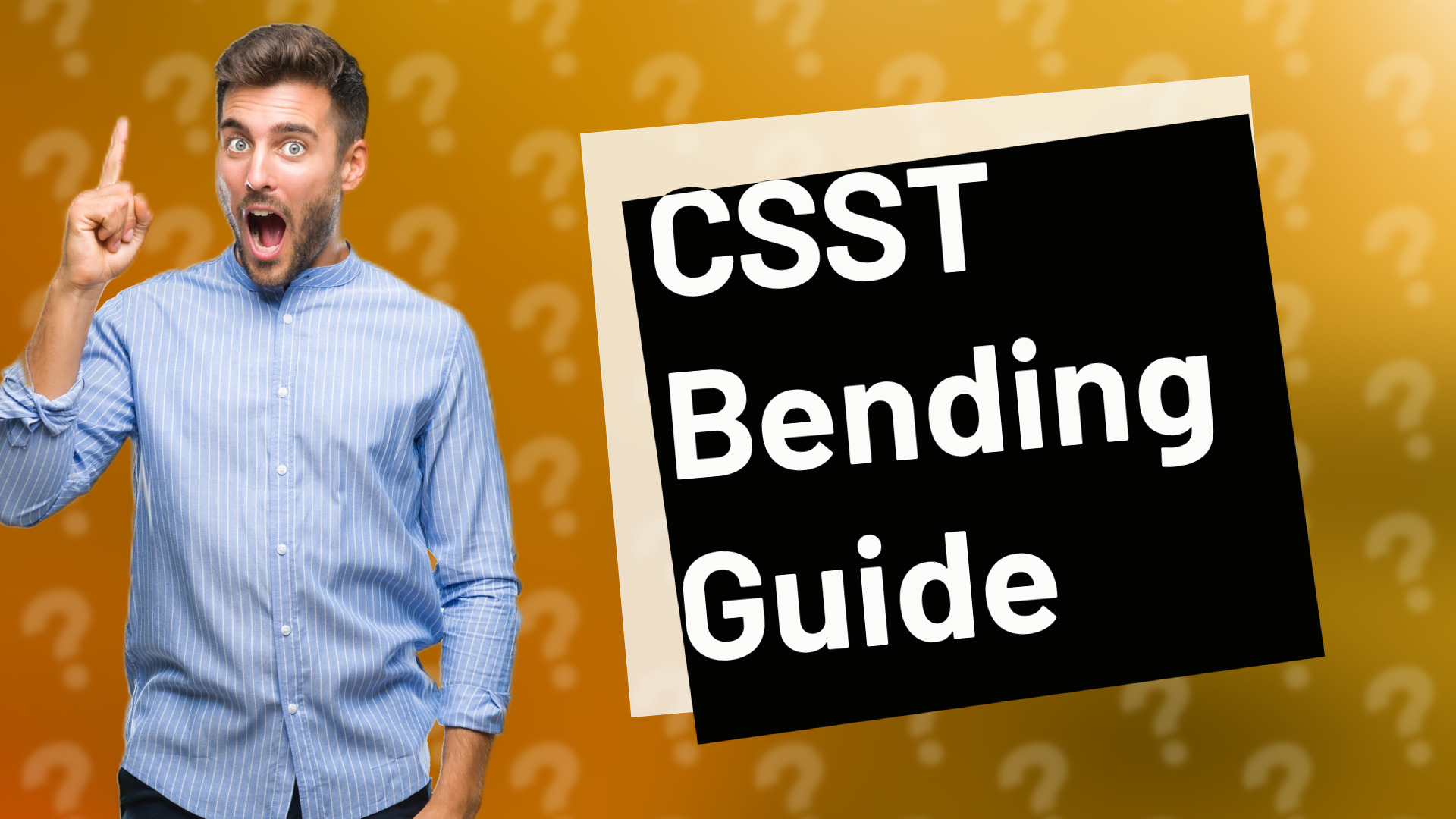 CSST Bending Guide