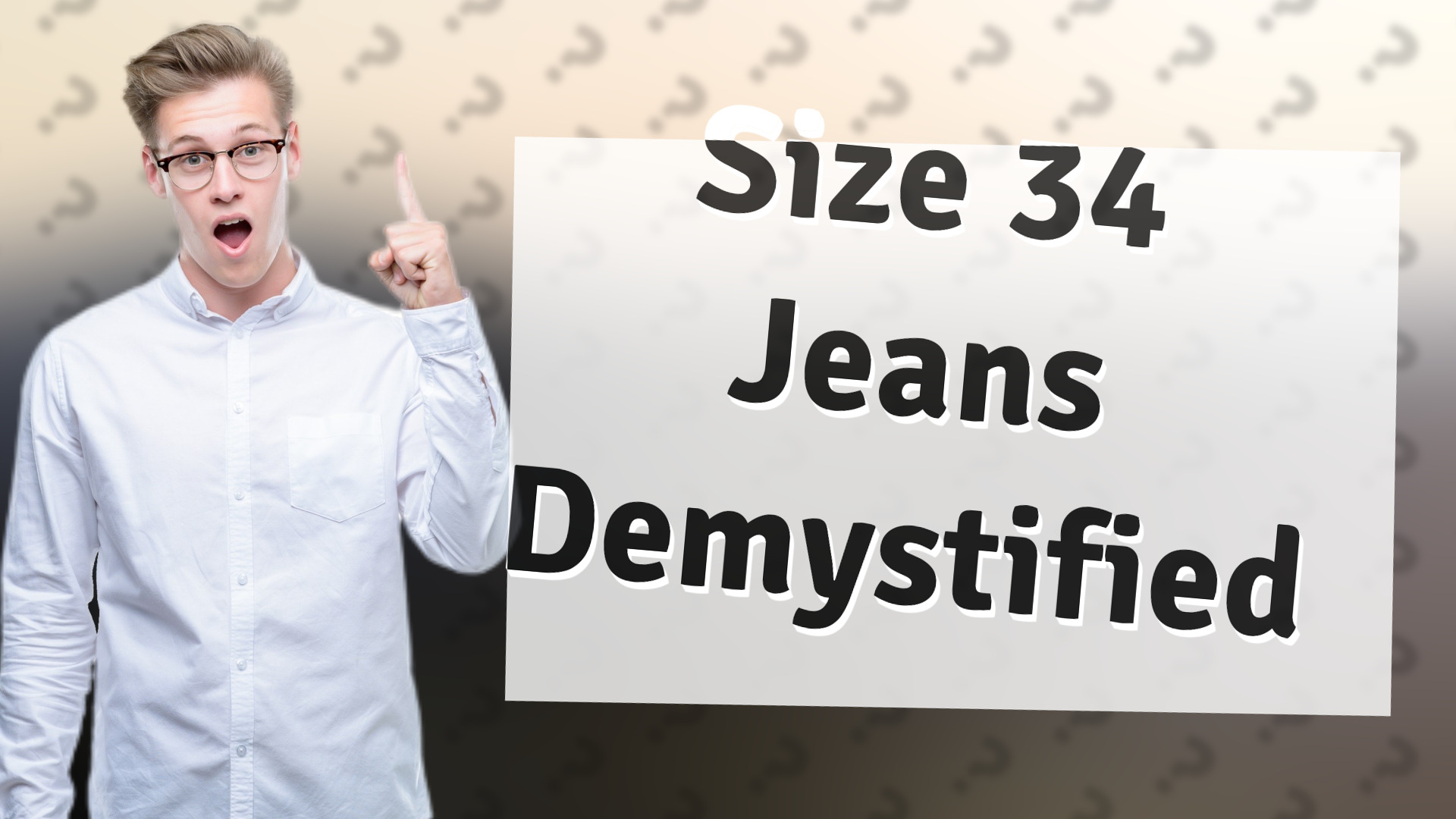 Size 34 Jeans Demystified