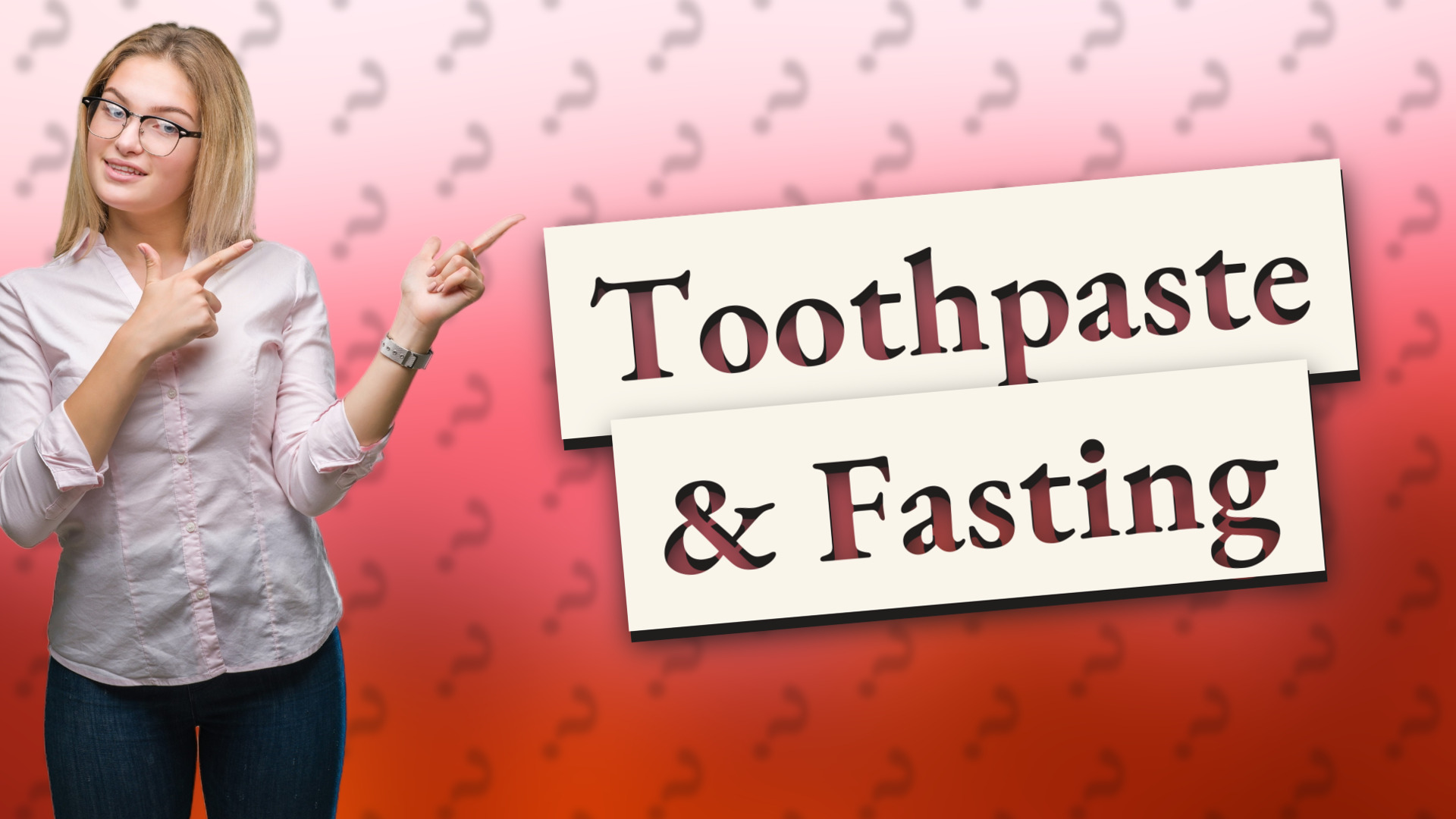 Toothpaste & Fasting
