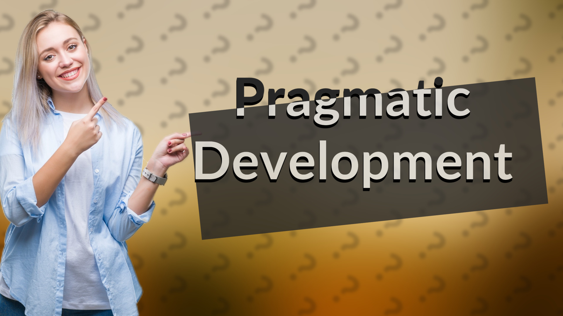 Pragmatic Development