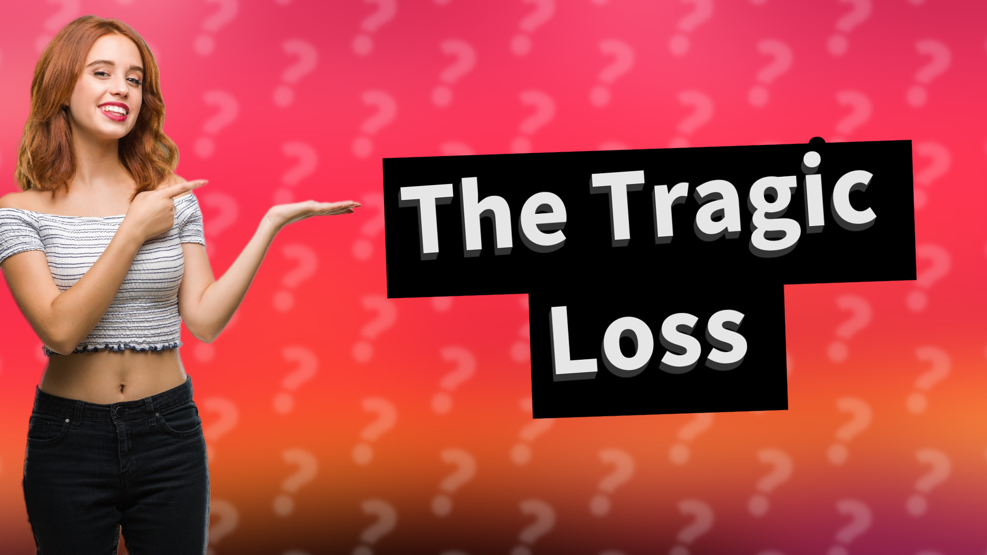 The Tragic Loss