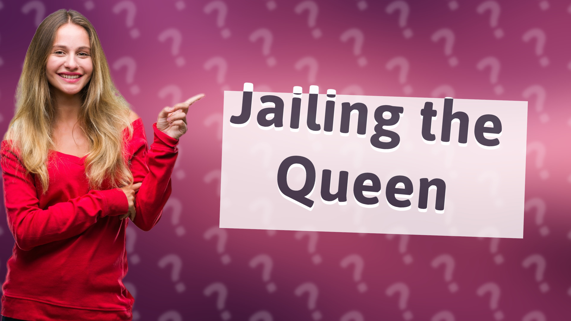 Jailing the Queen