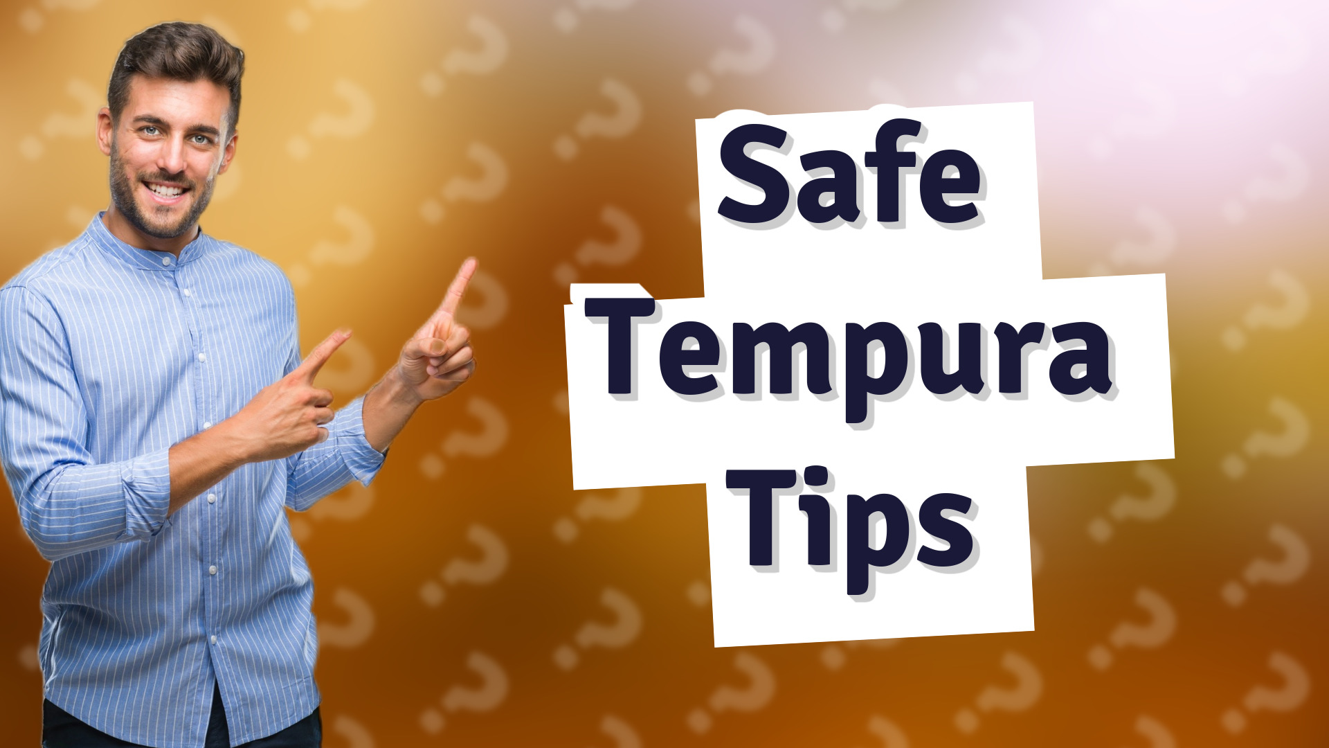 Safe Tempura Tips