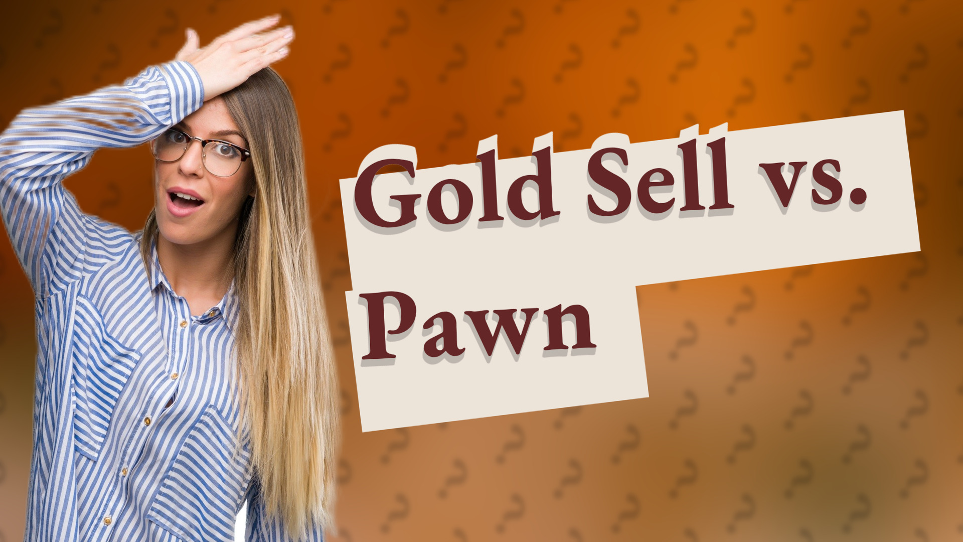 Gold Sell vs. Pawn