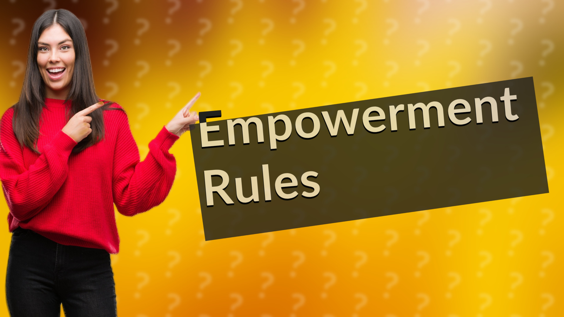 Empowerment Rules