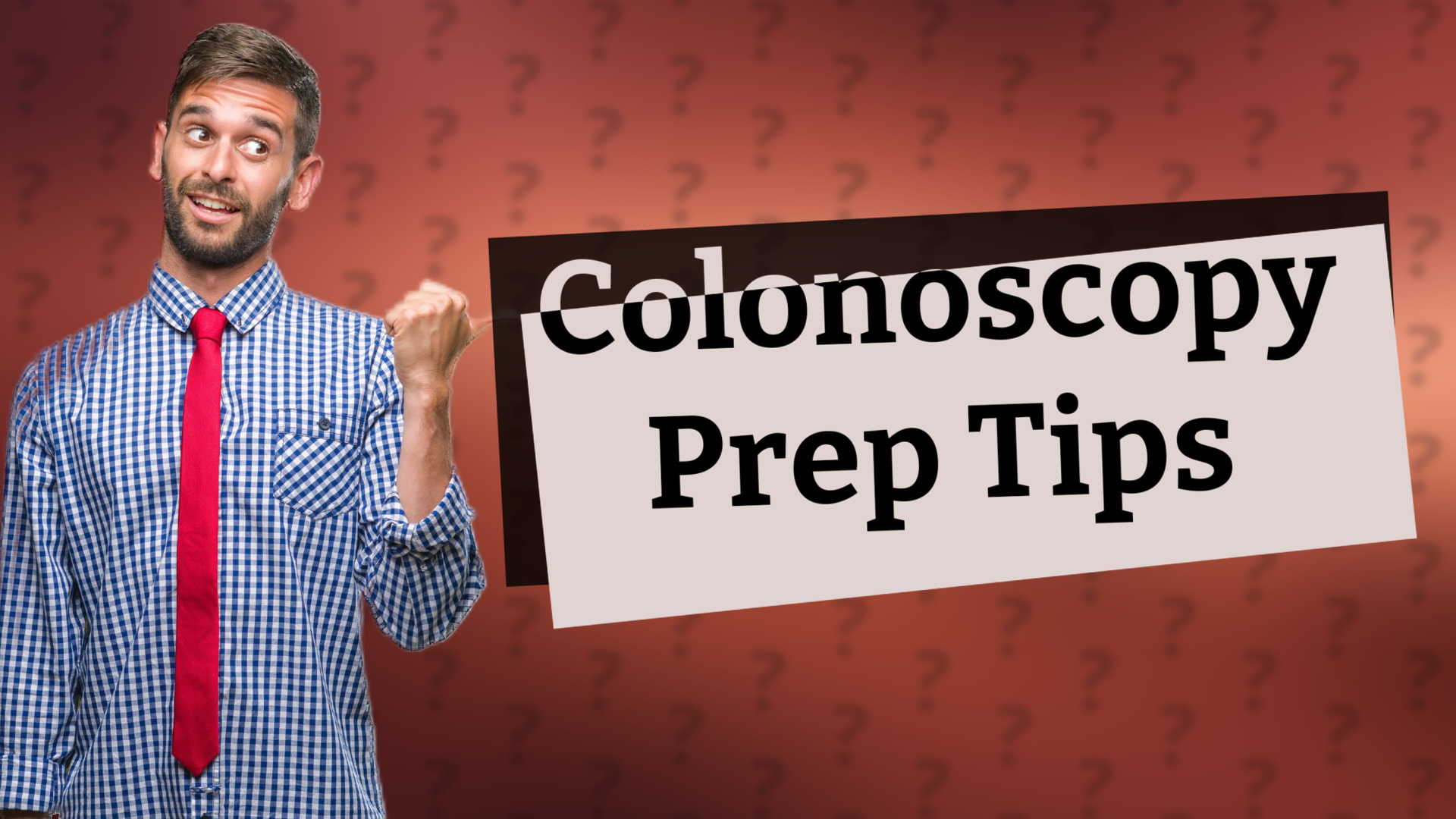 Colonoscopy Prep Tips