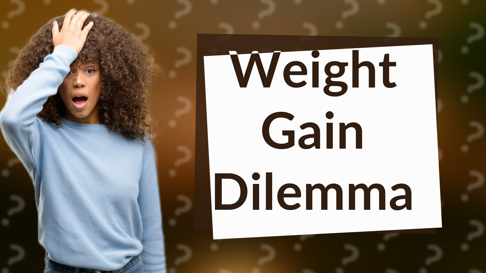 Weight Gain Dilemma