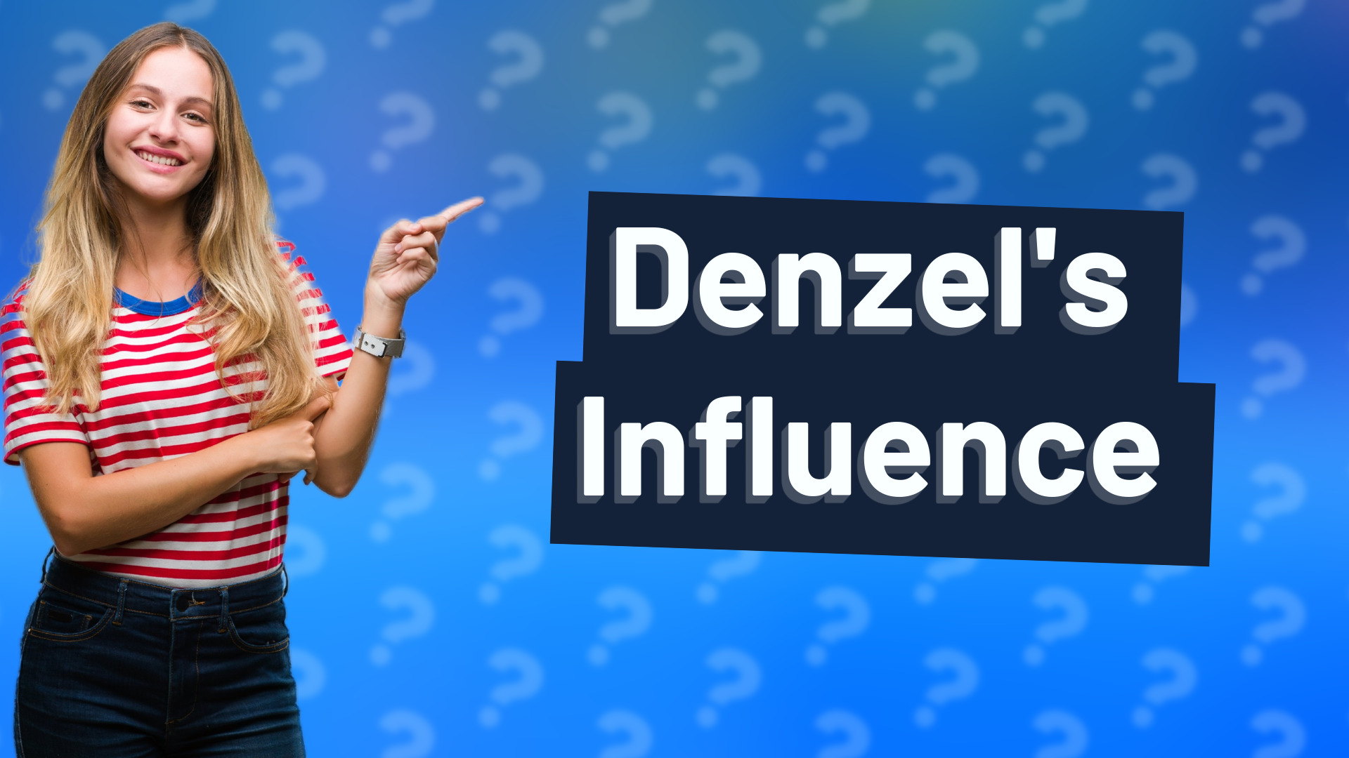 Denzel's Influence