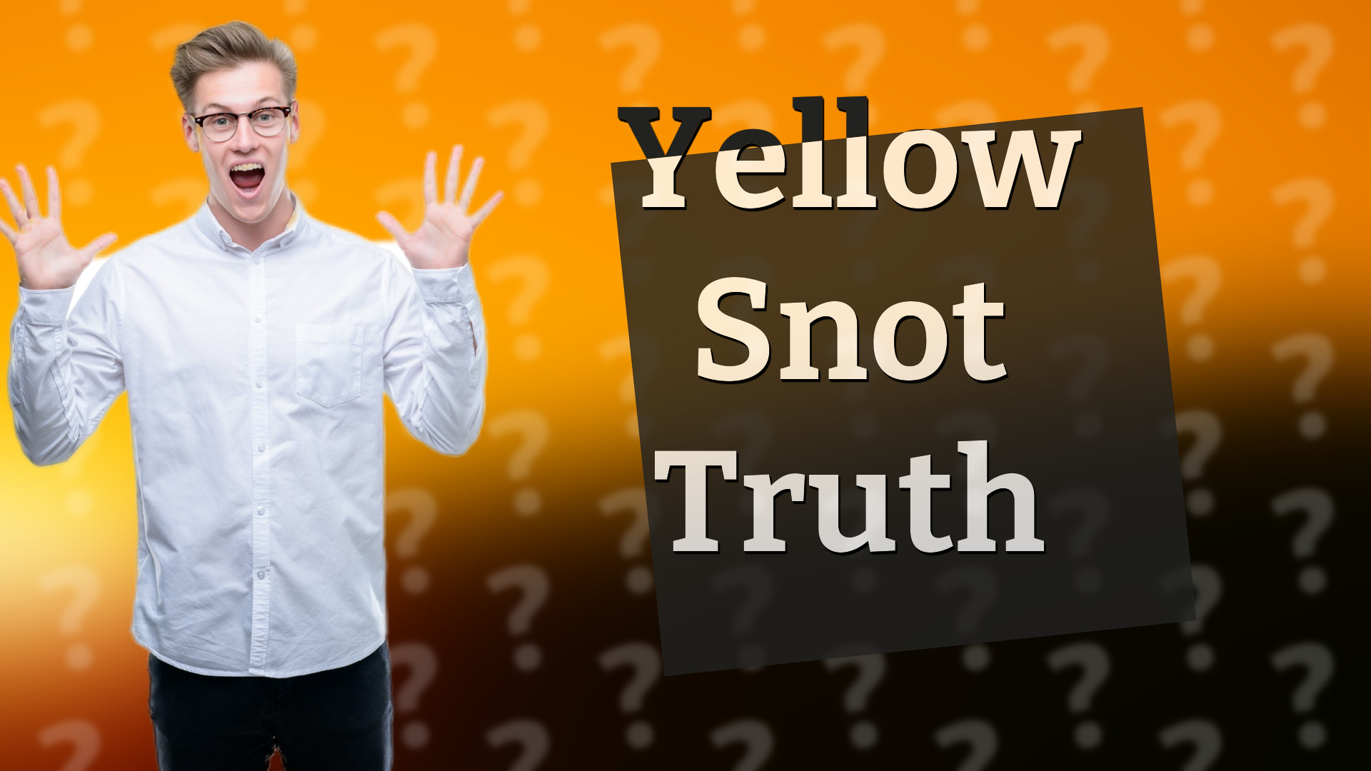 Yellow Snot Truth