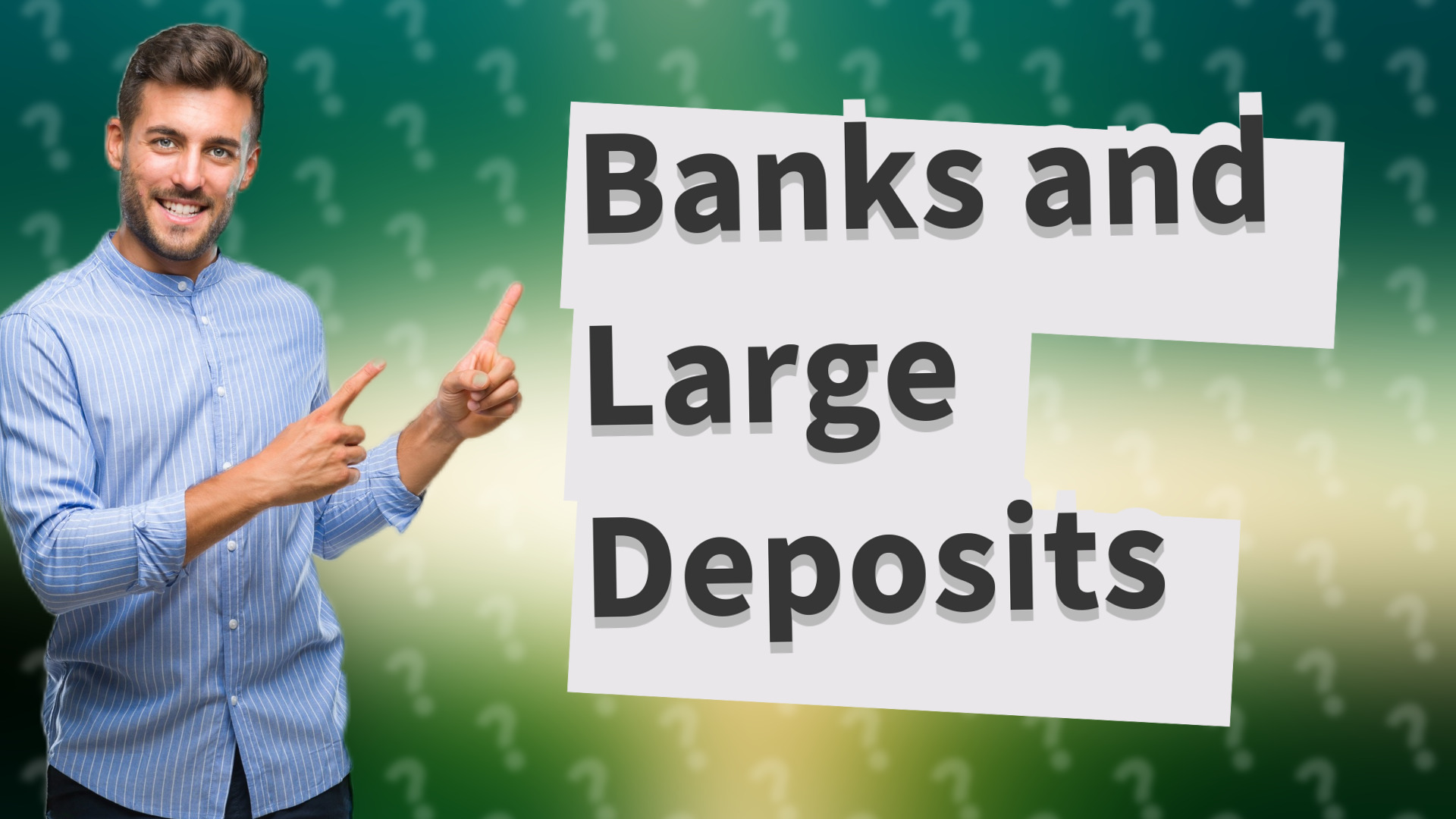 Banks and Large Deposits