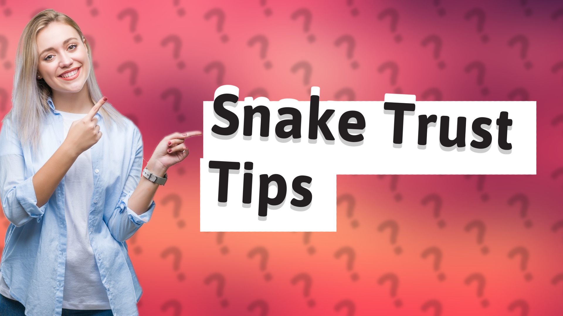 Snake Trust Tips