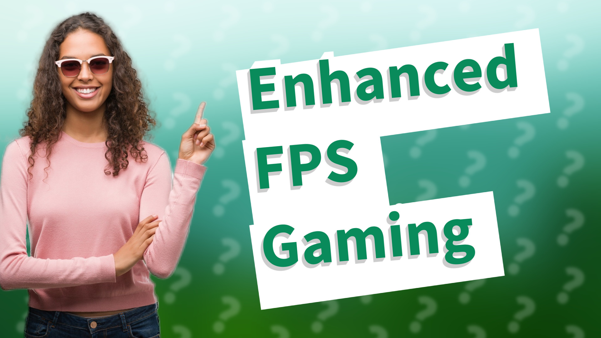 Enhanced FPS Gaming