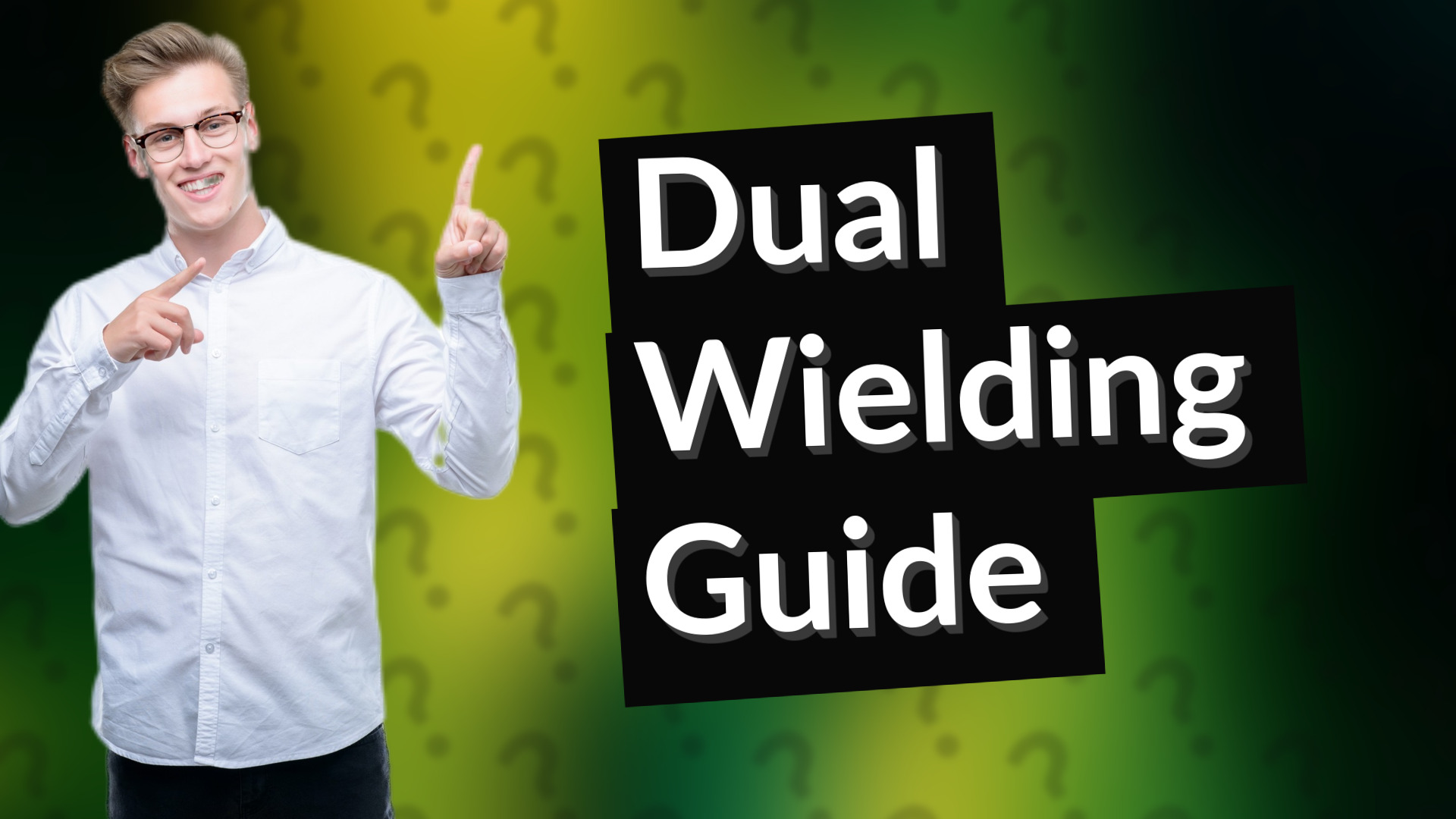 Dual Wielding Guide