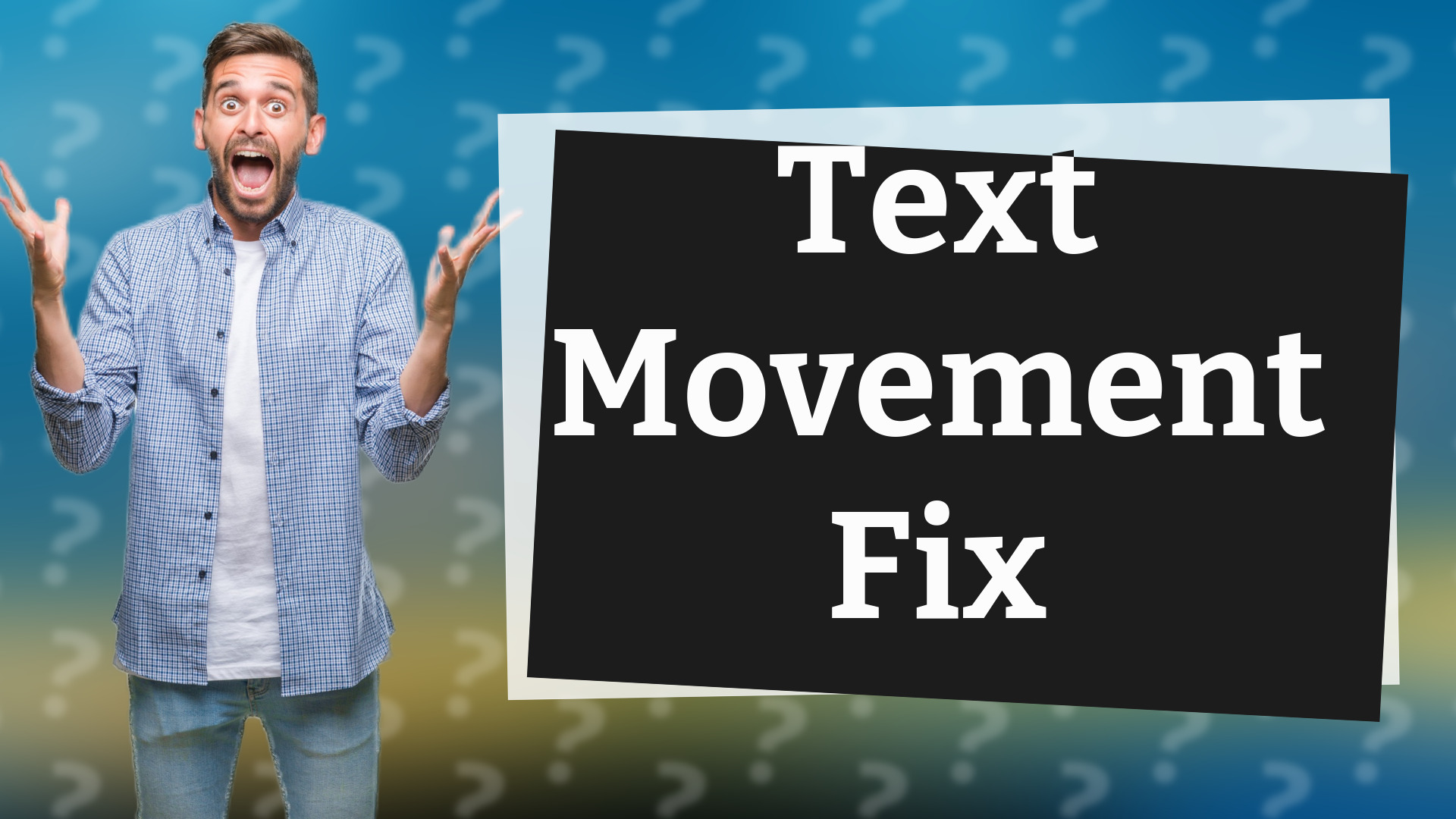 Text Movement Fix