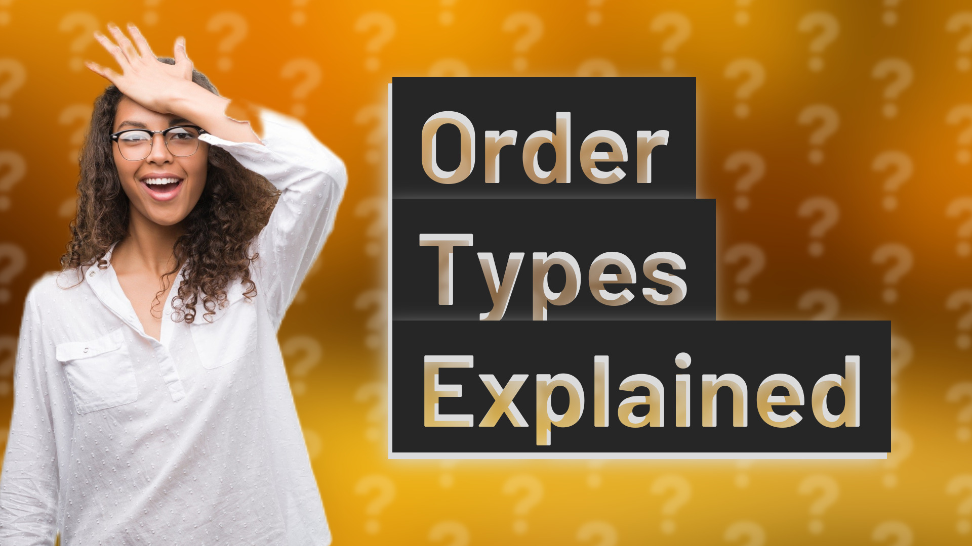Order Types Explained