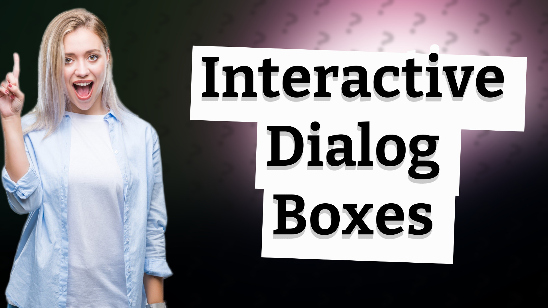Interactive Dialog Boxes